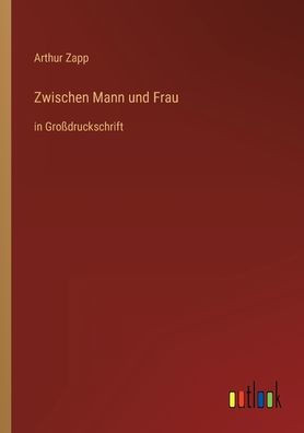 Zwischen Mann und Frau: in Großdruckschrift