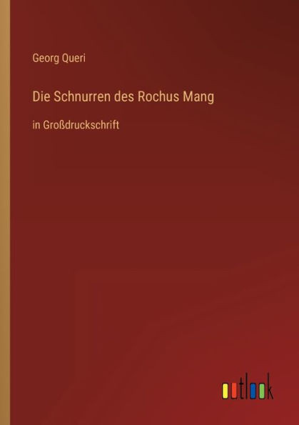 Die Schnurren des Rochus Mang: in GroÃŸdruckschrift