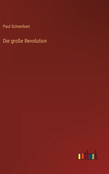 Die groÃŸe Revolution