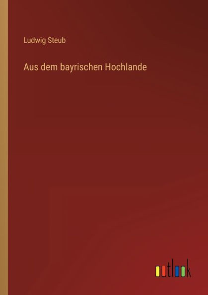 Aus dem bayrischen Hochlande