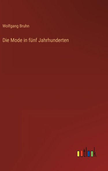 Die Mode in fÃ¼nf Jahrhunderten