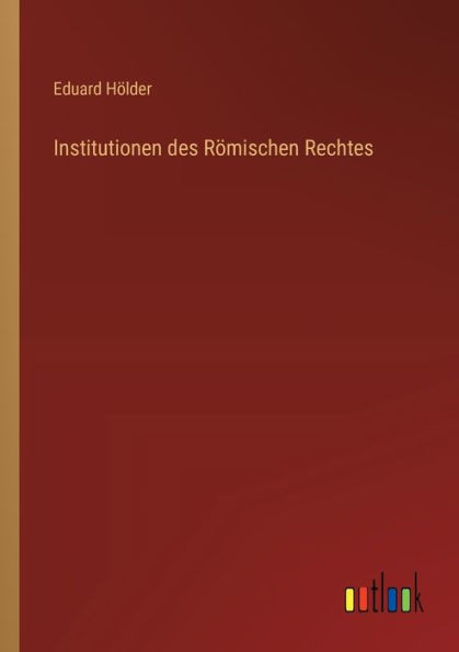 Institutionen des RÃ¶mischen Rechtes
