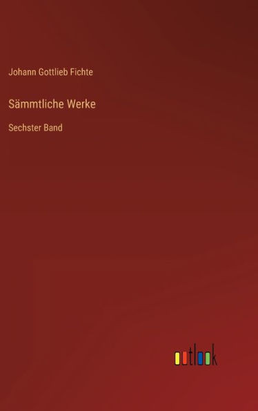 SÃ¤mmtliche Werke: Sechster Band