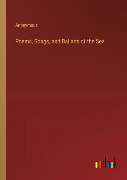 Poems, Songs, and Ballads of the Sea