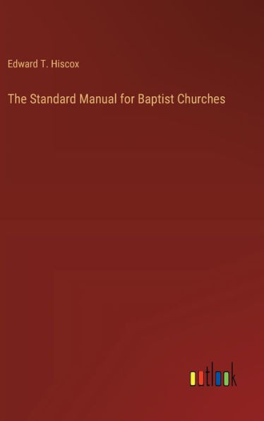 The Standard Manual for Baptist Churches