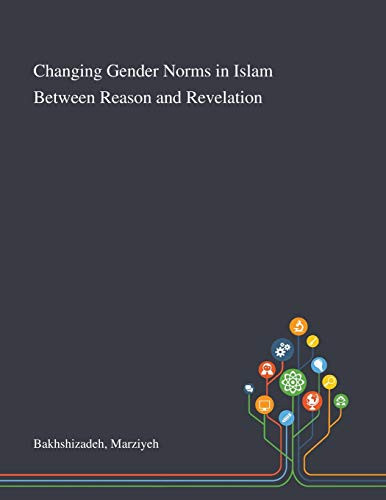 Changing Gender Norms in Islam Between Reason and Revelation - Paperback