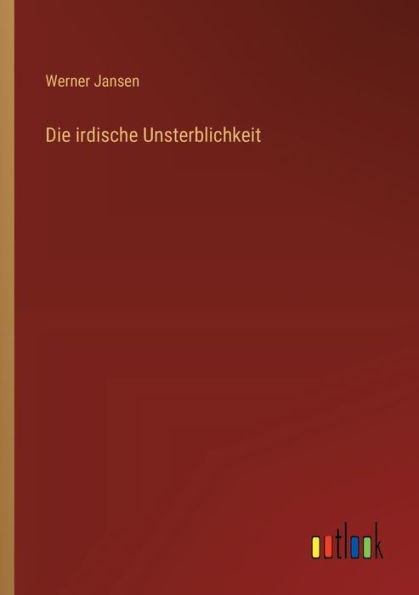 Die irdische Unsterblichkeit