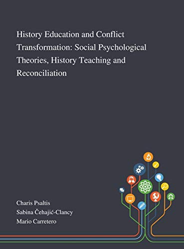 History Education and Conflict Transformation: Social Psychological Theories, History Teaching and Reconciliation - Hardcover