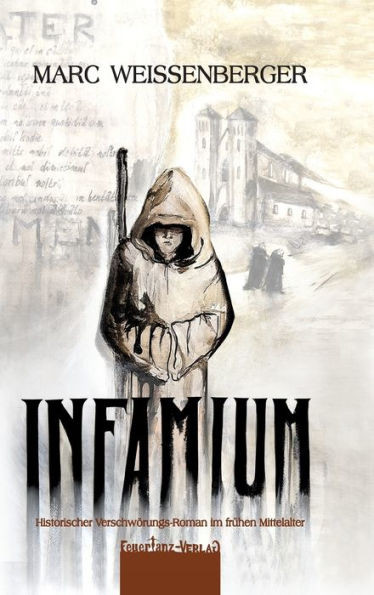 Infamium: Historischer VerschwÃ¶rungs-Roman im frÃ¼hen Mittelalter