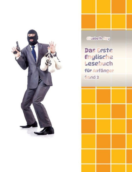 Lerne Englische Sprache mit dem Buch Das Erste Englische Lesebuch für Anfänger Band 3: Stufe A2 Zweisprachig mit Englisch-deutscher Übersetzung