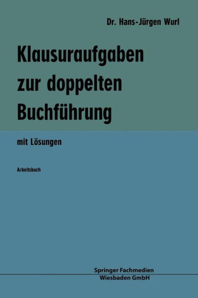 Klausuraufgaben Zur Doppelten BuchfÃ¼hrung: Mit LÃ¶sungen