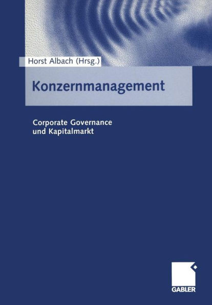 Konzernmanagement: Corporate Governance Und Kapitalmarkt