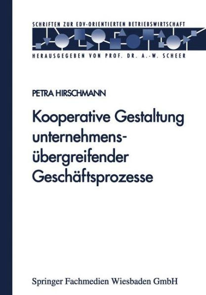 Kooperative Gestaltung UnternehmensÃ¼bergreifender GeschÃ¤ftsprozesse