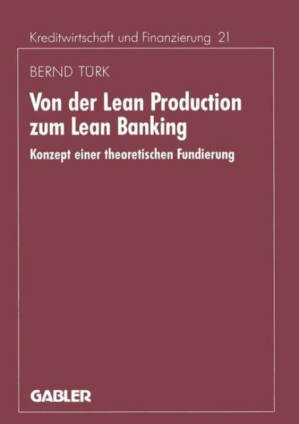 Von Der Lean Production Zum Lean Banking: Konzept Einer Theoretischen Fundierung