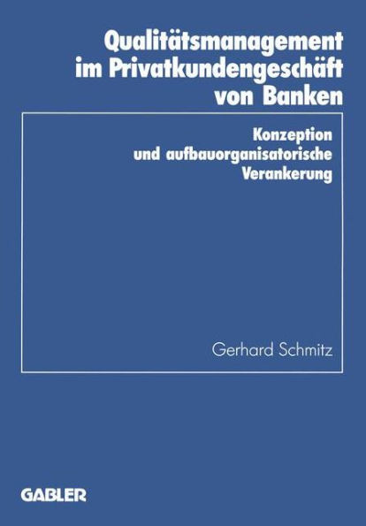 QualitÃ¤tsmanagement Im PrivatkundengeschÃ¤ft Von Banken: Konzeption Und Aufbauorganisatorische Verankerung