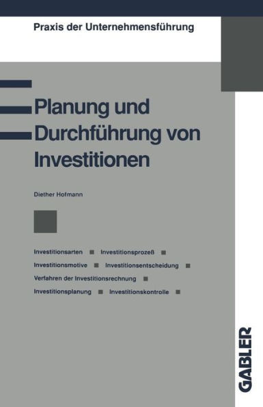 Planung Und DurchfÃ¼hrung Von Investitionen: Investitionsarten, InvestitionsprozeÃŸ, Investitionsmotive, Investitionsentscheidung, Verfahren Der Investi