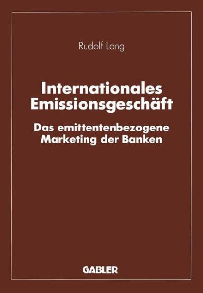 Internationales Emissionsgeschäft: Das Emittentenbezogene Marketing Der Banken