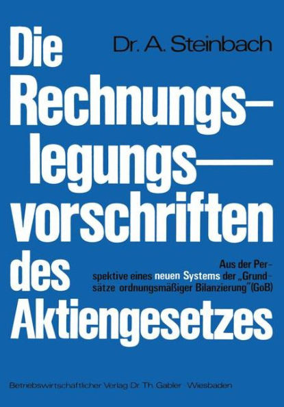 Die Rechnungslegungsvorschriften Des Aktiengesetzes 1965: Aus Der Perspektive Eines Neuen Systems Der ""Grundsätze Ordnungsmäßiger Bilanzierung"" (Gob)
