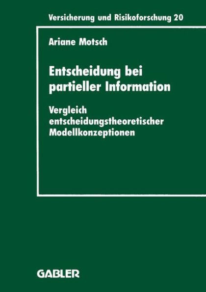 Entscheidung Bei Partieller Information: Vergleich Entscheidungstheoretischer Modellkonzeptionen