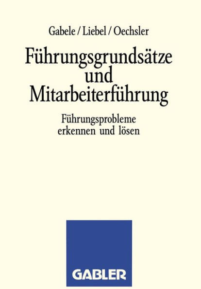 Führungsgrundsätze Und Mitarbeiterführung: Führungsprobleme Erkennen Und Lösen