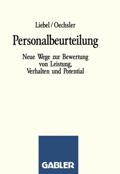 Personalbeurteilung: Neue Wege Zur Bewertung Von Leistung, Verhalten Und Potential