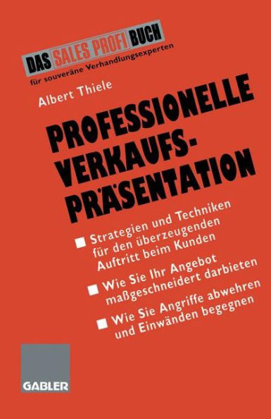 Professionelle VerkaufsprÃ¤sentation: Strategien Und Techniken FÃ¼r Den Ãœberzeugenden Auftritt Beim Kunden
