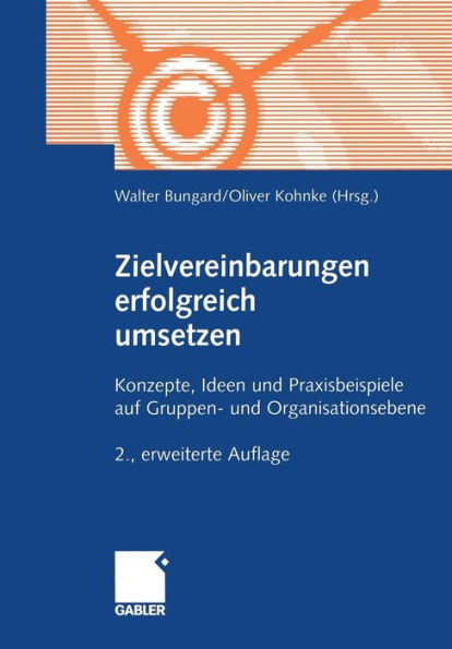 Zielvereinbarungen Erfolgreich Umsetzen: Konzepte, Ideen Und Praxisbeispiele Auf Gruppen- Und Organisationsebene