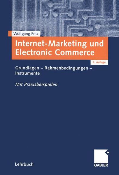 Internet-Marketing Und Electronic Commerce: Grundlagen - Rahmenbedingungen - Instrumente