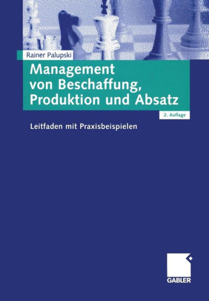 Management Von Beschaffung, Produktion Und Absatz: Leitfaden Mit Praxisbeispielen