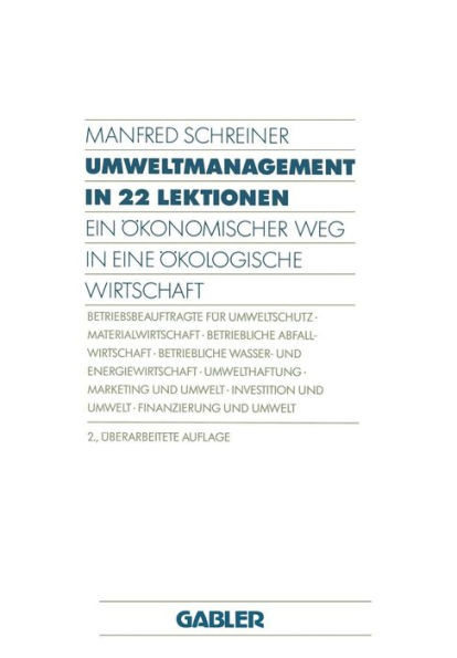 Umweltmanagement in 22 Lektionen: Ein Ã–konomischer Weg in Eine Ã–kologische Wirtschaft