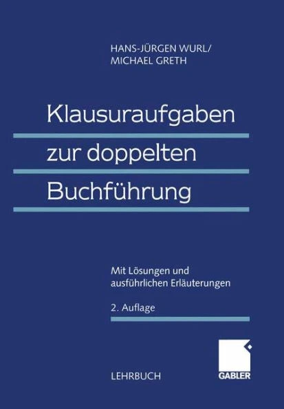 Klausuraufgaben Zur Doppelten BuchfÃ¼hrung: Mit LÃ¶sungen Und AusfÃ¼hrlichen ErlÃ¤uterungen