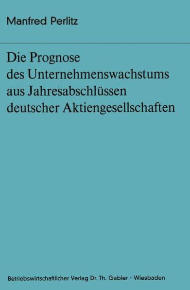 Die Prognose Des Unternehmens- Wachstums Aus JahresabschlÃ¼ssen Deutscher Aktiengesellschaften