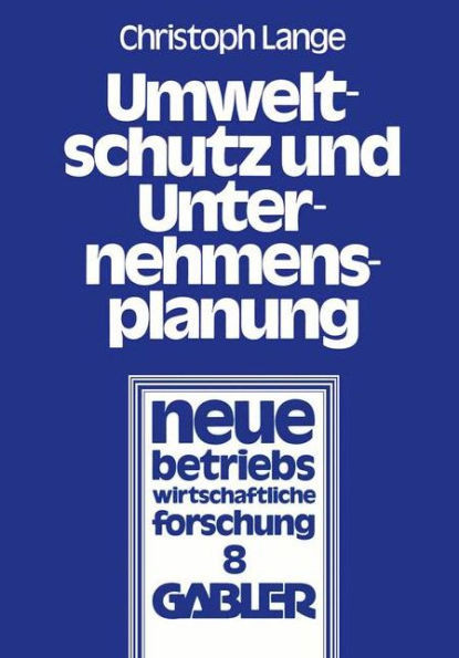 Umweltschutz Und Unternehmensplanung: Die Betriebliche Anpassung an Den Einsatz Umweltpolitischer Instrumente
