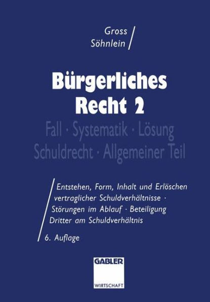 Bürgerliches Recht 2: Fall - Systematik - Lösung - Schuldrecht - Allgemeiner Teil