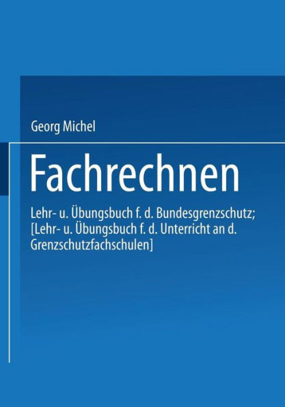 Fachrechnen: Lehr- Und Übungsbuch Für Den Bundesgrenzschutz