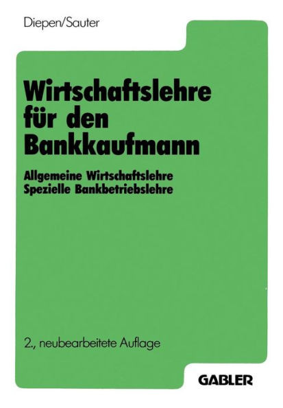 Wirtschaftslehre FÃ¼r Den Bankkaufmann: Allgemeine Wirtschaftslehre Spezielle Bankbetriebslehre