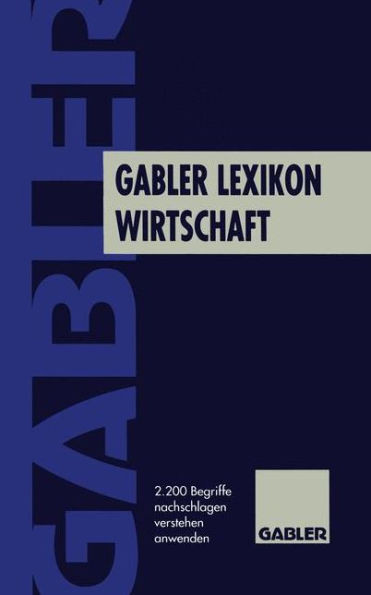 Gabler Lexikon Wirtschaft: 2200 Begriffe Nachschlagen, Verstehen, Anwenden