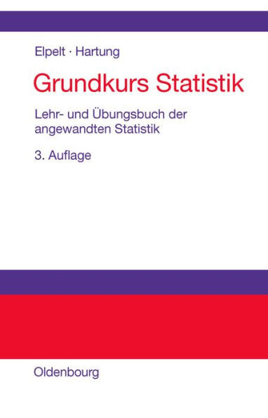 Grundkurs Statistik: Lehr- Und Übungsbuch Der Angewandten Statistik