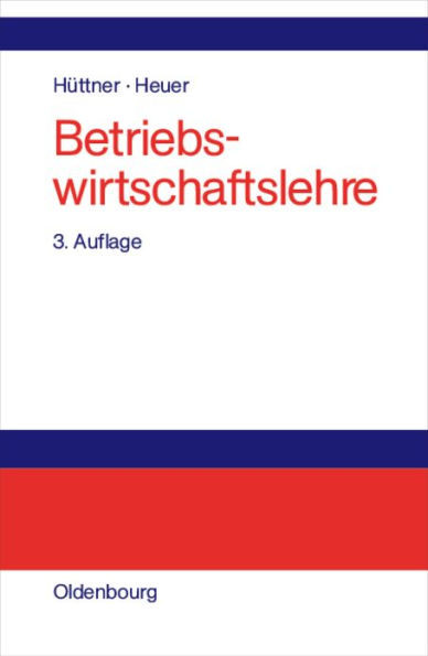 Betriebswirtschaftslehre: EinfÃ¼hrung Und Ãœberblick
