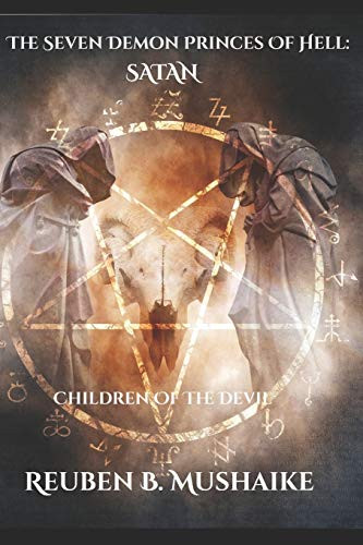 The Seven Demon Princes of Hell: SATAN: Children of the Devil