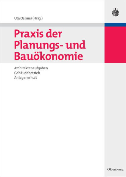 PRAXIS Der Planungs- Und Bauökonomie: Architektenaufgaben, Gebäudebetrieb, Anlagenerhalt