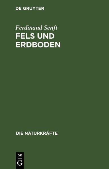 Fels Und Erdboden: Lehre Von Der Entstehung Und Natur Des Erdbodens