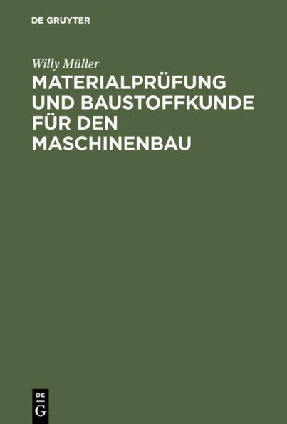 MaterialprÃ¼fung Und Baustoffkunde FÃ¼r Den Maschinenbau: Ein Lehrbuch Und Leitfaden FÃ¼r Studierende Und Praktiker