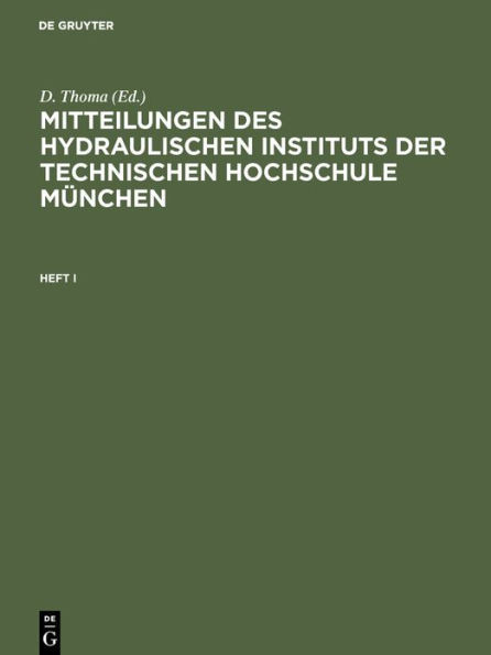 Mitteilungen Des Hydraulischen Instituts Der Technischen Hochschule MÃ¼nchen. Heft I