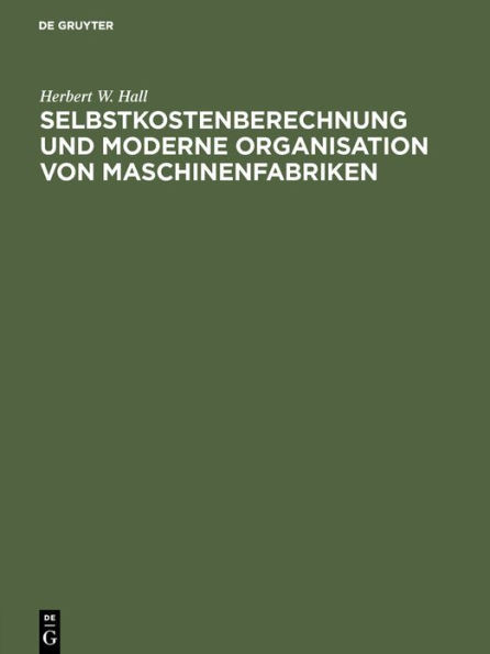 Selbstkostenberechnung Und Moderne Organisation Von Maschinenfabriken
