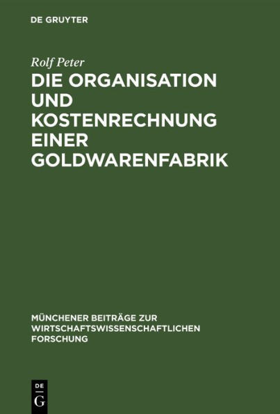 Die Organisation Und Kostenrechnung Einer Goldwarenfabrik