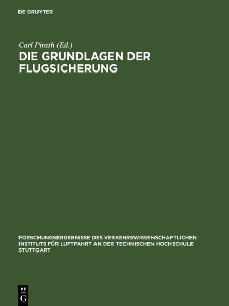 Die Grundlagen Der Flugsicherung: Forschungsergebnisse Des Verkehrswissenschaftlichen Instituts FÃ¼r Luftfahrt an Der Technischen Hochschule Stuttgart