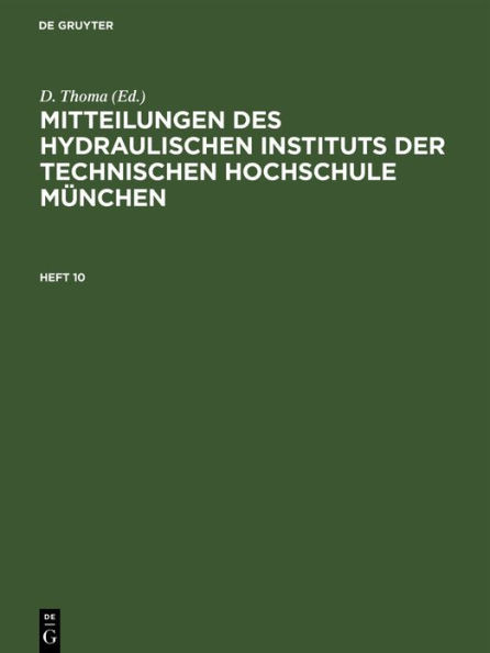 Mitteilungen Des Hydraulischen Instituts Der Technischen Hochschule MÃ¼nchen: Heft 10