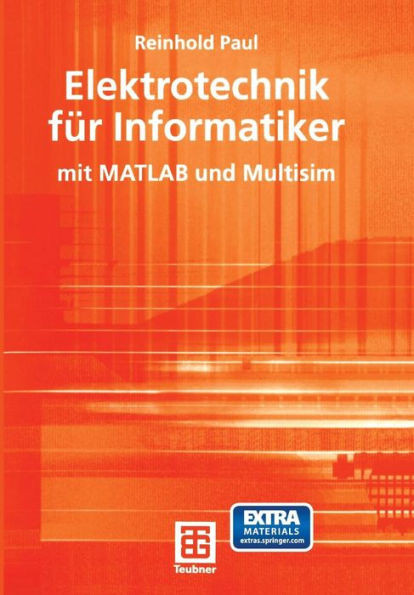 Elektrotechnik Für Informatiker: Mit MATLAB Und Multisim