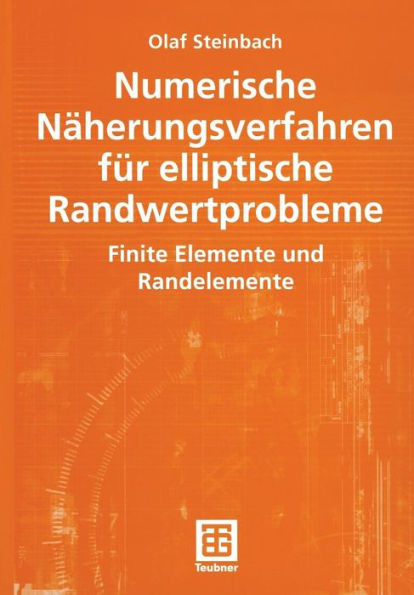 Numerische NÃ¤herungsverfahren FÃ¼r Elliptische Randwertprobleme: Finite Elemente Und Randelemente